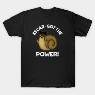 Escar-got The Power Cute Snail Pun T-Shirt
